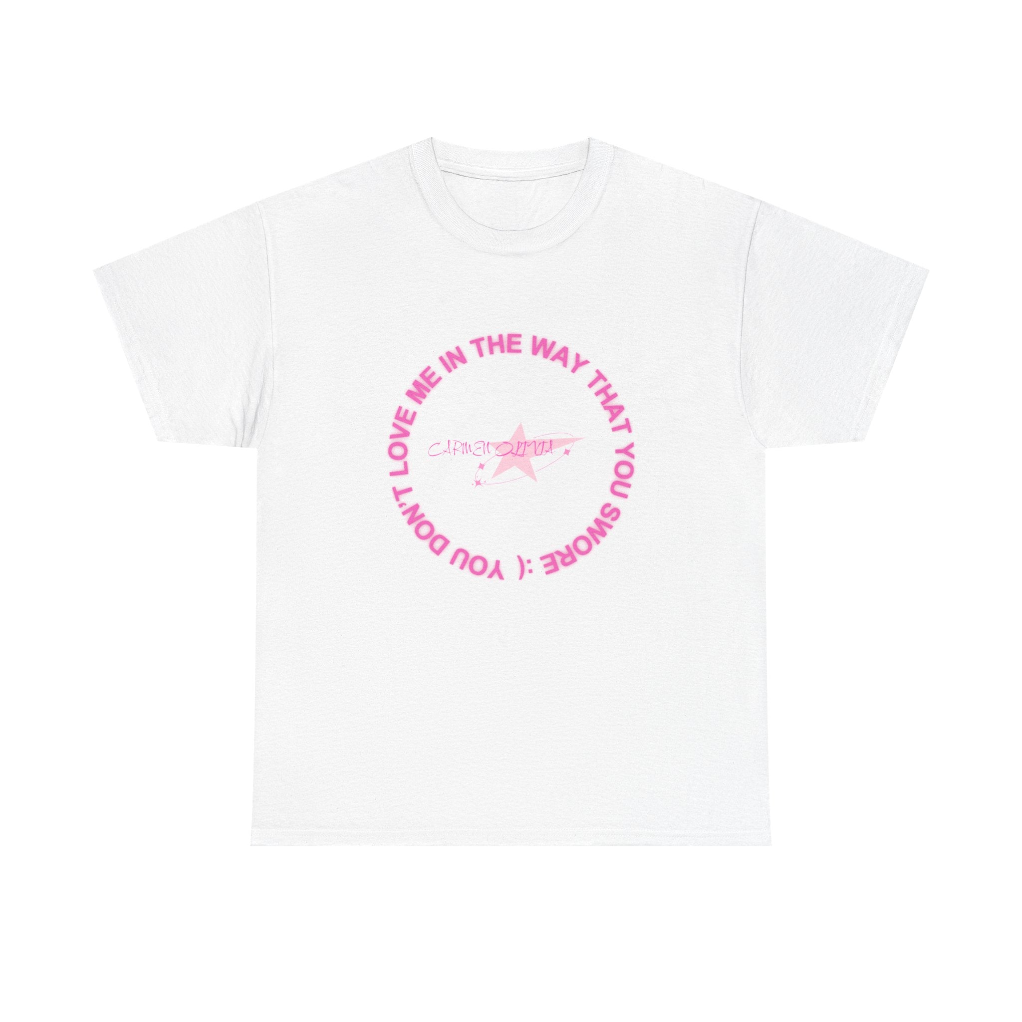 Love Me in the Way That You Swore — Unisex Graphic Tee
