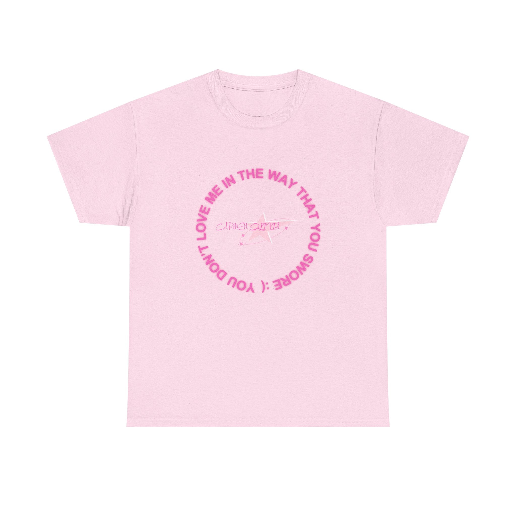 Love Me in the Way That You Swore — Unisex Graphic Tee