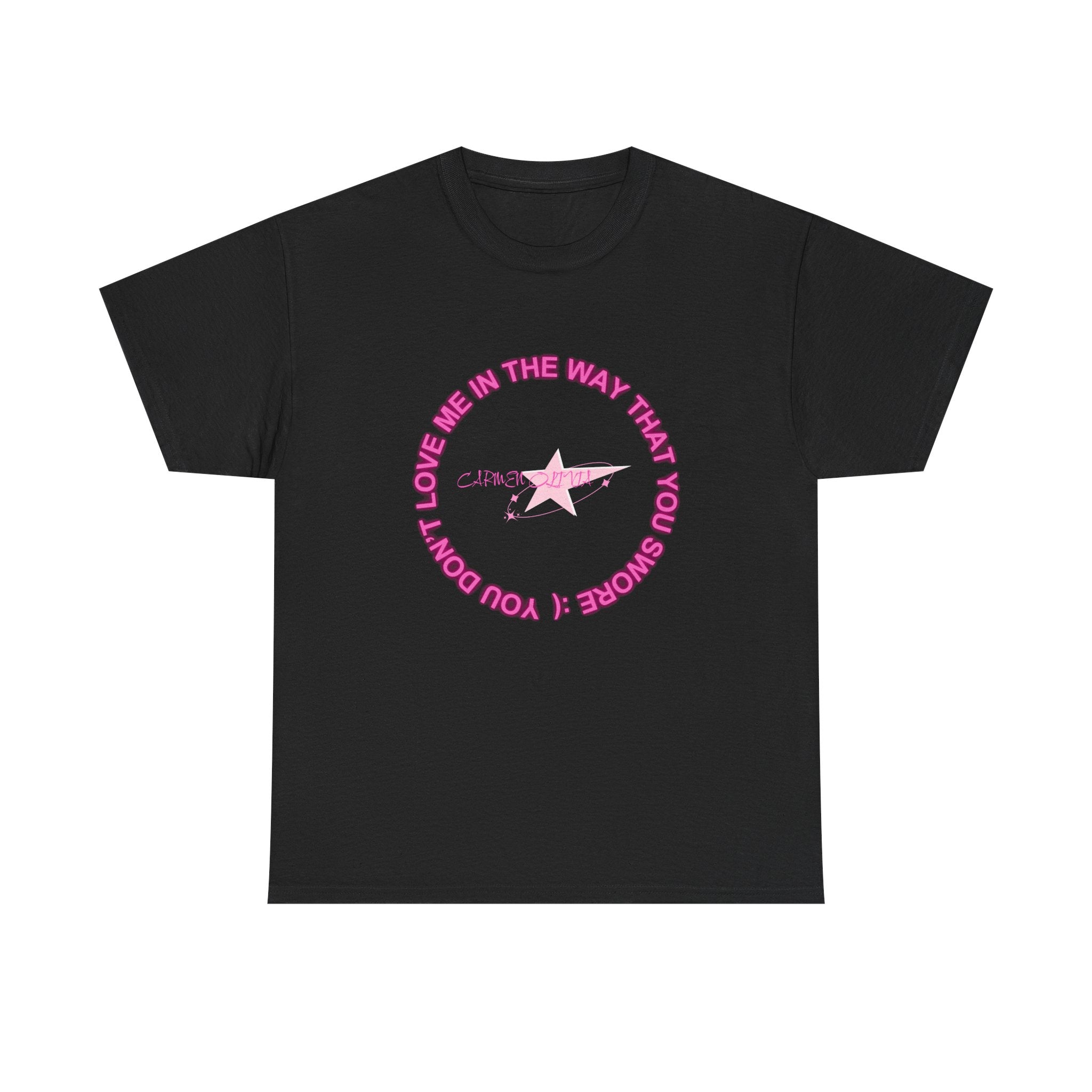 Love Me in the Way That You Swore — Unisex Graphic Tee